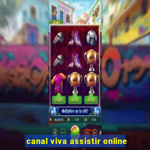 canal viva assistir online